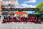 Lịch nghỉ tết của học sinh Hà Nội 2023! Rất chi tiết cho phụ huynh